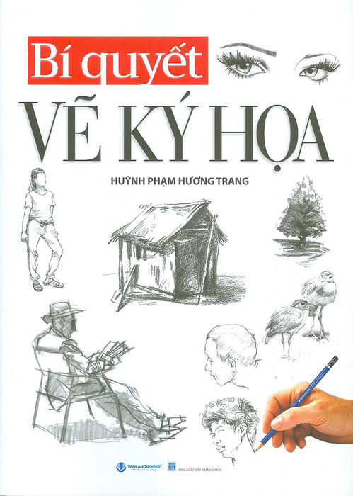 Bí Quyết Vẽ Ký Họa - Huỳnh Phạm Hương Trang