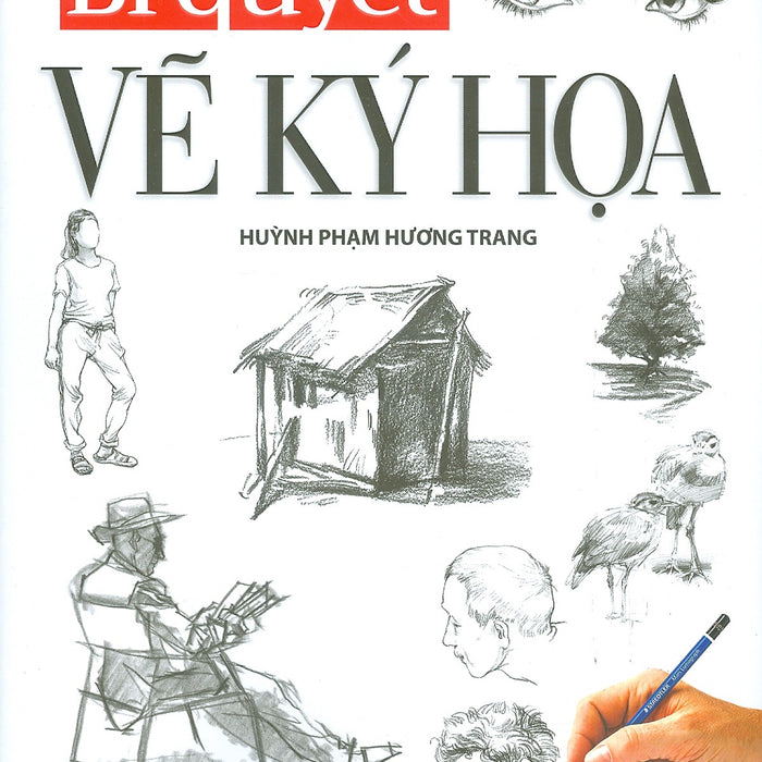 Bí Quyết Vẽ Ký Họa - Huỳnh Phạm Hương Trang