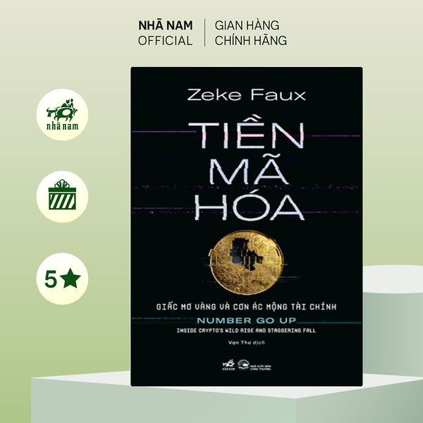 Sách - Tiền Mã Hóa - Giấc Mơ Vàng Và Cơn Ác Mộng Tài Chính (Zeke Faux) (Nhã Nam Official)