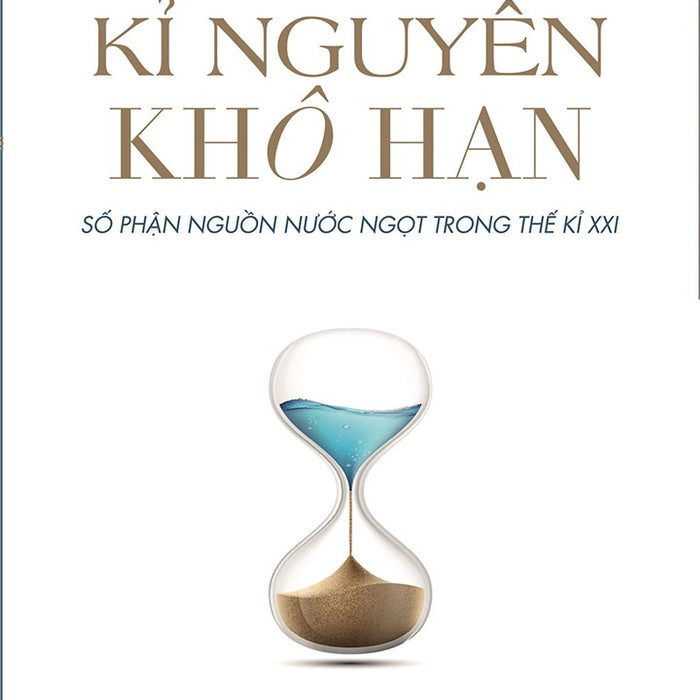 Kỷ Nguyên Khô Hạn - Alex Prud’Homme - Nhà Xuất Bản Tri Thức