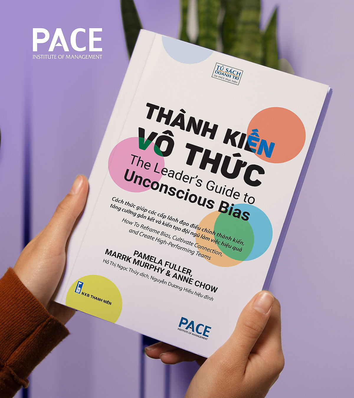 Thành Kiến Vô Thức (The Leader’S Guide To Unconscious Bias) - Pamela Fuller, Mark Murphy, Anne Chow - Pace Books