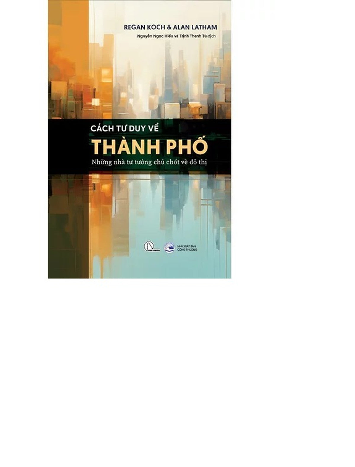 Sách - Cách Tư Duy Về Thành Phố - Những Nhà Tư Tưởng Chủ Chốt Về Đô Thị