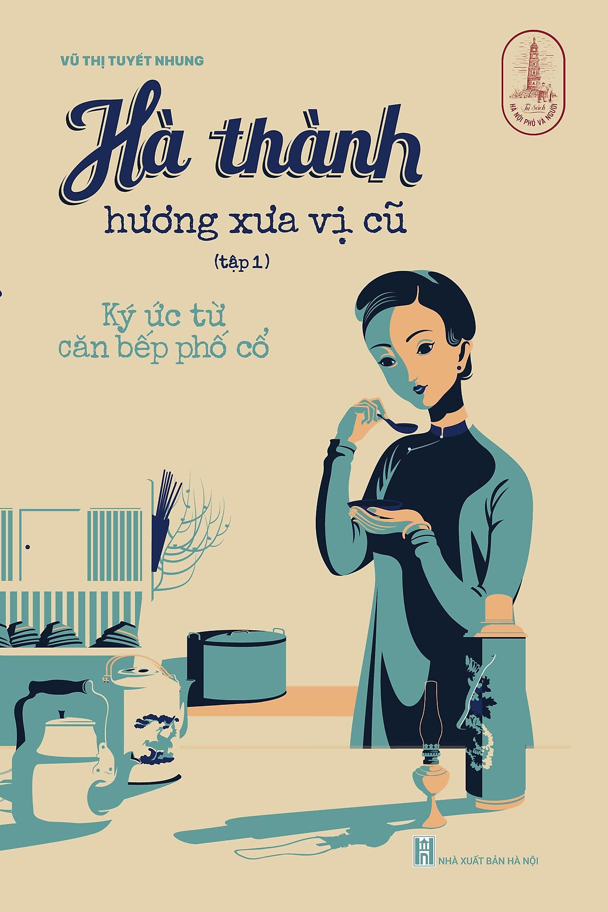 Hà Thành Hương Xưa Vị Cũ – Vũ Thị Tuyết Nhung – Tri Thức Trẻ – Nxb Hà Nội