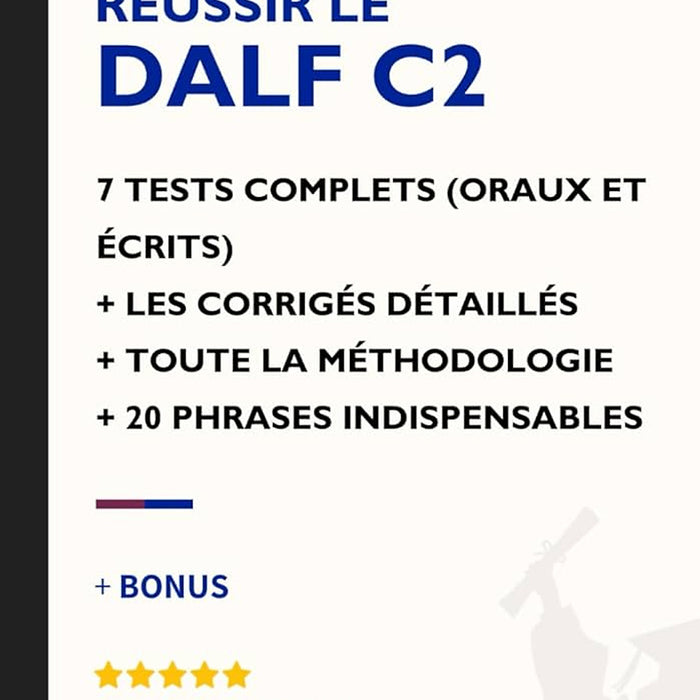 Sách Học Tiếng Pháp- Je Réussis Le Dalf C2: 7 Tests Complets Corrigés + Méthodologie Officielle + Correcteur Ai Intégré + 20 Structures Indispensables Pour Réussir L’Oral Et L’Écrit Paperback