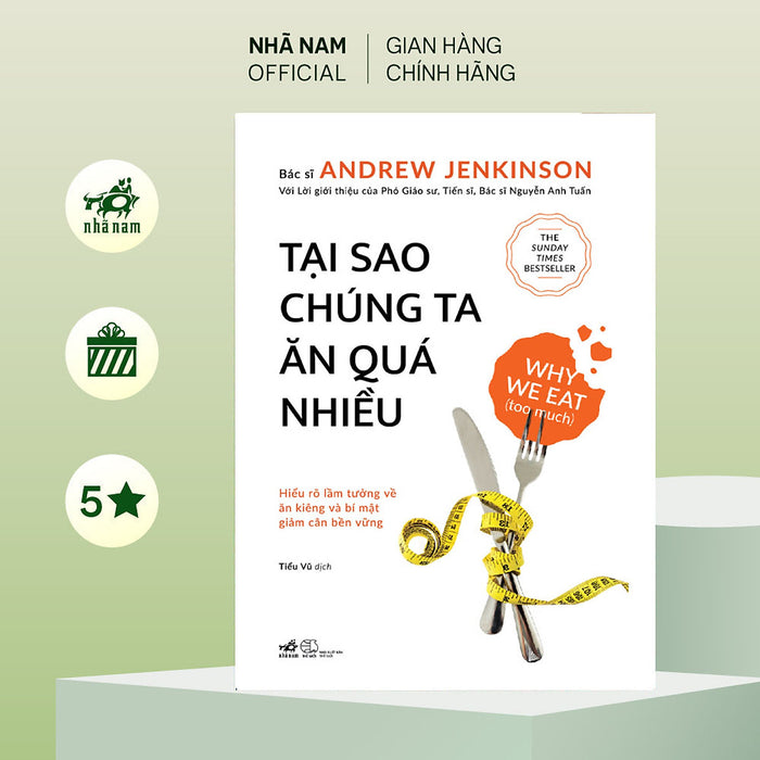 Sách - Tại Sao Chúng Ta Ăn Quá Nhiều: Hiểu Rõ Lầm Tưởng Và Bí Mật Giảm Cân Bền Vững (Bác Sĩ Andrew Jenkinson) (Nhã Nam Official)
