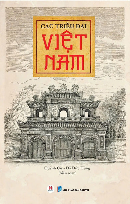 Các Triều Đại Việt Nam – Quỳnh Cư, Đỗ Đức Hùng – Huy Hoang Bookstore