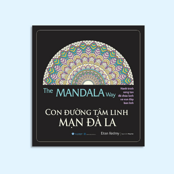 Con Đường Tâm Linh Mạn Đà La - Hành Trình Sáng Tạo Để Chữa Lành Và Vun Đắp Bản Lĩnh - Eitan Kedmy - Thùy Vân Dịch - Văn Lang Books