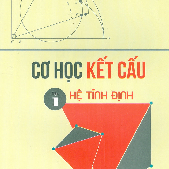 Cơ Học Kết Cấu - Tập 1: Hệ Tĩnh Định (Tái Bản 2024)