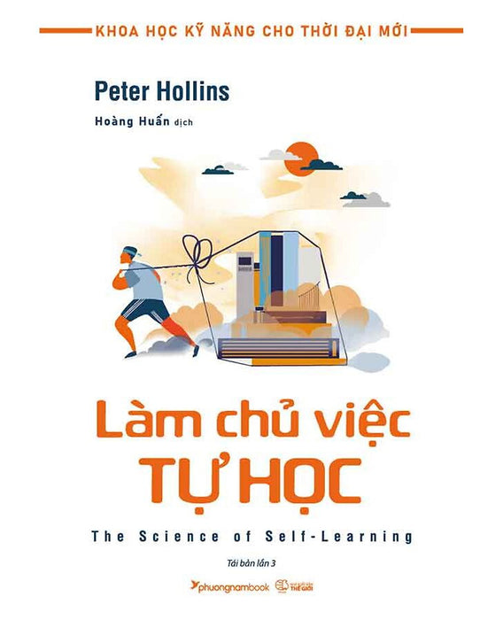 Khoa Học Kỹ Năng Cho Thời Đại Mới - Làm Chủ Việc Tự Học