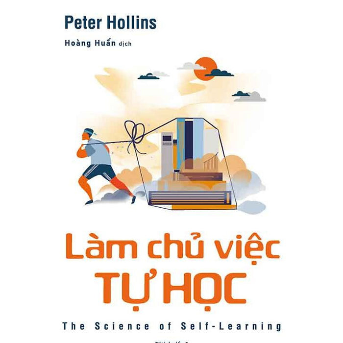 Khoa Học Kỹ Năng Cho Thời Đại Mới - Làm Chủ Việc Tự Học