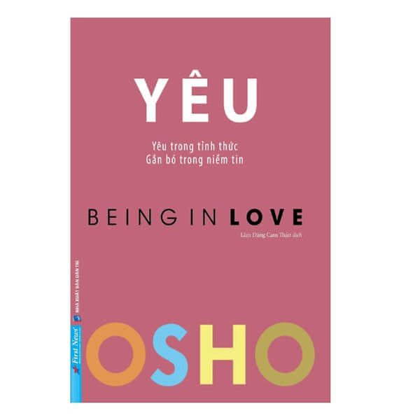 Osho - Yêu Trong Tỉnh Thức Gắn Bó Trong Niềm Tin - Bìa Mềm - First News