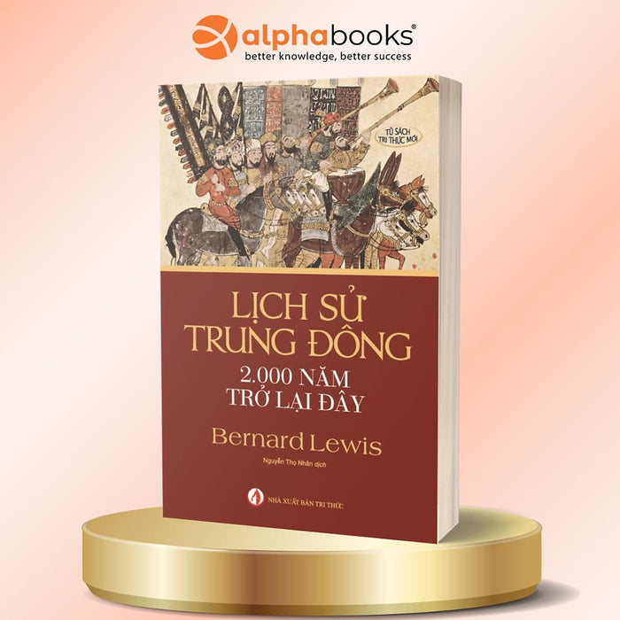 Lịch Sử Trung Đông 2.000 Năm Trở Lại Đây - Bernard Lewis - Alpha Books