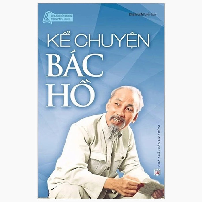 Tủ Sách Bác Hồ - Kể Chuyện Bác Hồ (Tái Bản 2024)