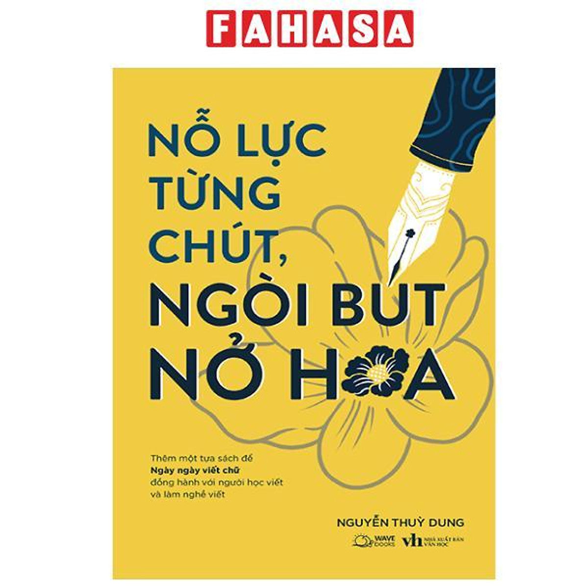 Sách - Nỗ Lực Từng Chút, Ngòi Bút Nở Hoa