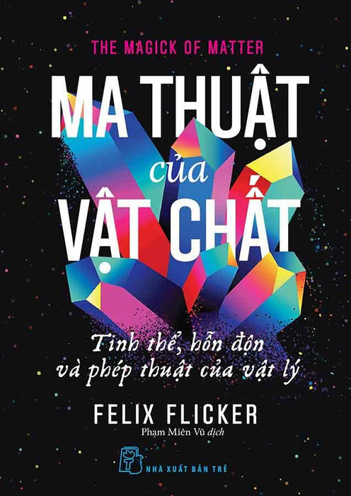 Ma Thuật Của Vật Chất - Tinh Thể, Hỗn Độn Và Phép Thuật Của Vật Lý