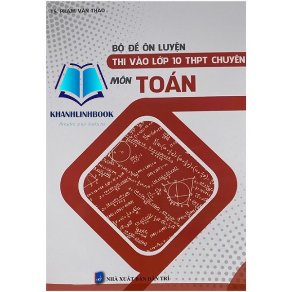 Sách - Bộ Đề Ôn Luyện Thi Vào Lớp 10 Thpt Chuyên Môn Toán