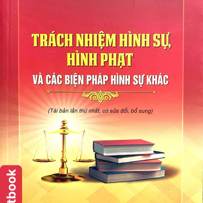Trách Nhiệm Hình Sự, Hình Phạt Và Các Biện Pháp Hình Sự Khác