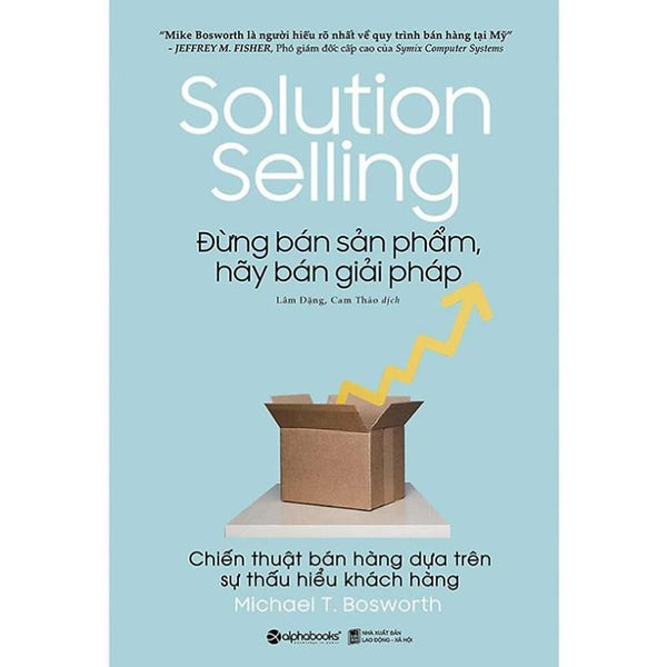 Solution Selling - Đừng Bán Sản Phẩm, Hãy Bán Giải Pháp - Bản Quyền