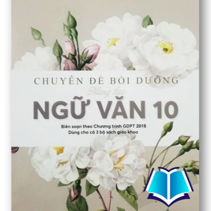 Sách - Chuyên Đề Bồi Dưỡng Năng Lực Ngữ Văn 10 (Dùng Cho 3 Bộ Sách)