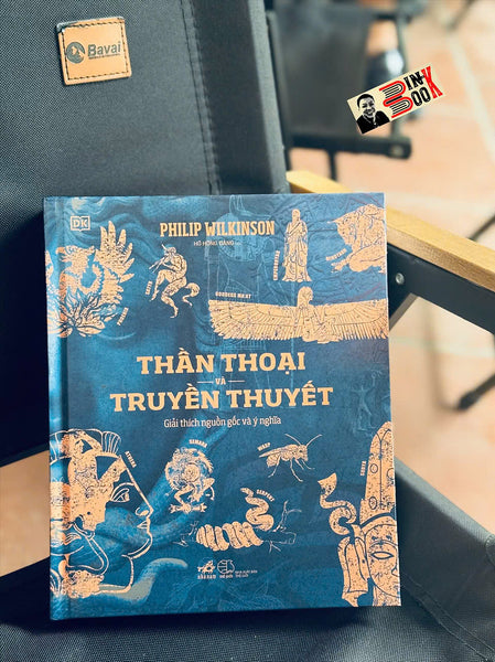 Thần Thoại Và Truyền Thuyết – Philip Wilkinson – Nhã Nam