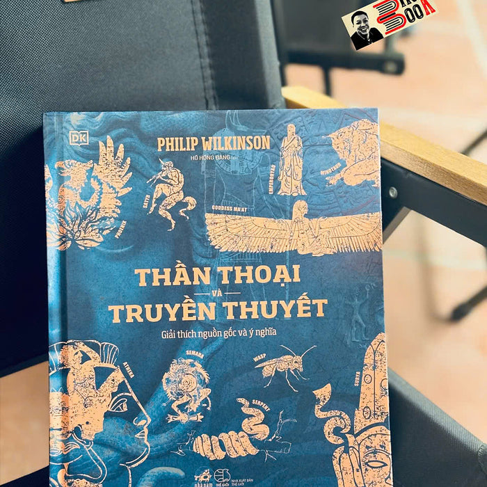 Thần Thoại Và Truyền Thuyết – Philip Wilkinson – Nhã Nam
