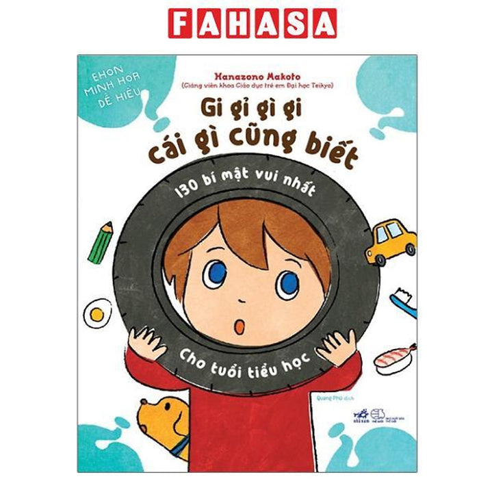 Sách - Gi Gỉ Gì Gi, Cái Gì Cũng Biết - 130 Bí Mật Vui Nhất Cho Tuổi Tiểu Học (Tái Bản 2025)