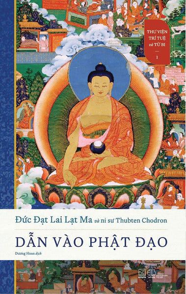 Sách Dẫn Vào Phật Đạo - Thư Viện Trí Tuệ Và Từ Bi (Tập 1)
