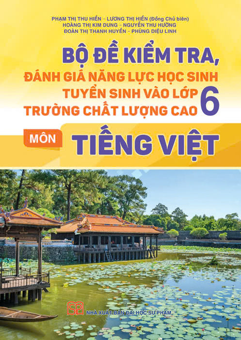 Bộ Đề Kiểm Tra Đánh Giá Năng Lực Học Sinh Tuyển Sinh Vào Lớp 6 Trường Chất Lượng Cao Môn Tiếng Việt