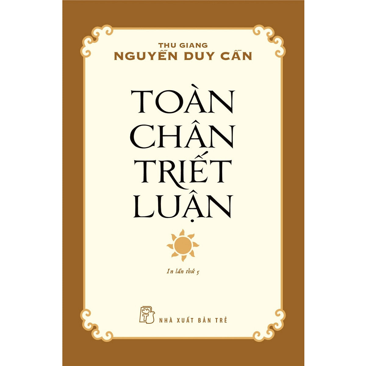 Cuốn Sách Triết Lý- Lý Luận Hay: Toàn Chân Triết Luận
