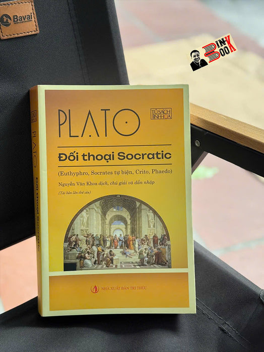 Đối Thoại Socratic (Euthyphro, Socrates Tự Biện, Crito, Pheado) – Plato – Nguyễn Văn Khoa Dịch – Nxb Tri Thức
