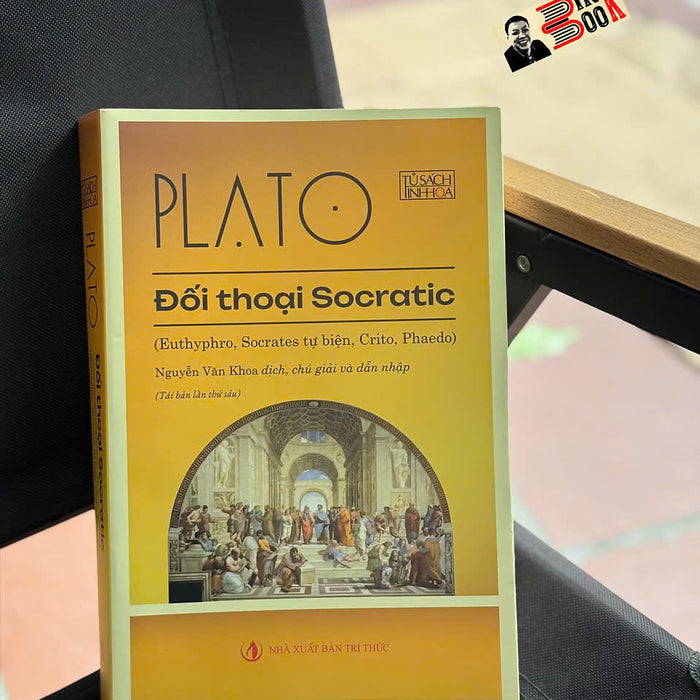 Đối Thoại Socratic (Euthyphro, Socrates Tự Biện, Crito, Pheado) – Plato – Nguyễn Văn Khoa Dịch – Nxb Tri Thức