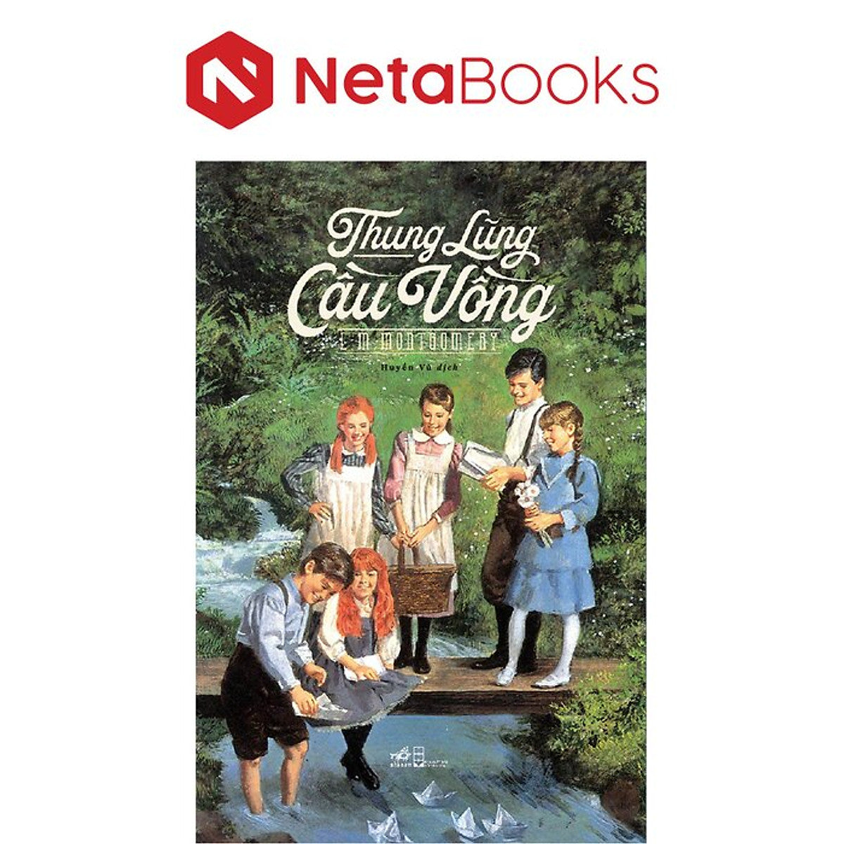 Thung Lũng Cầu Vồng - Lucy Maud Montgomery