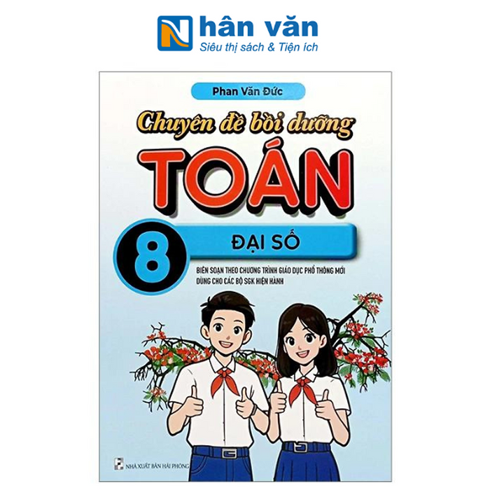 Chuyên Đề Bồi Dưỡng Toán Lớp 8 - Đại Số (Biên Soạn Theo Chương Trình Giáo Dục Phổ Thông Mới Dùng Chung Cho Các Bộ Sgk Hiện Hành)