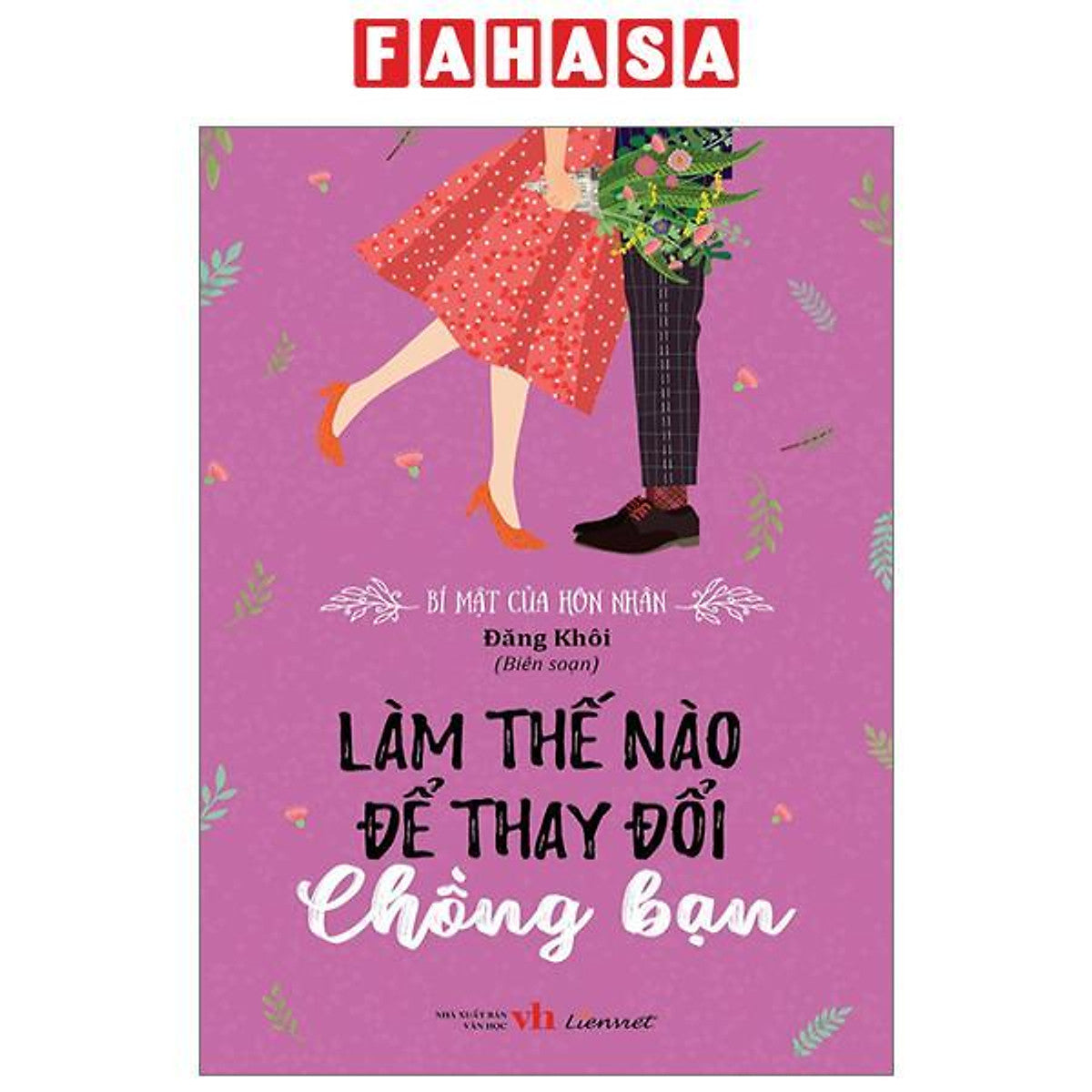 Bí Mật Của Hôn Nhân - Làm Thế Nào Để Thay Đổi Chồng Bạn