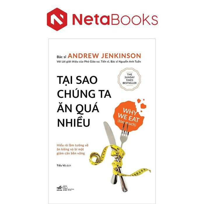 Tại Sao Chúng Ta Ăn Quá Nhiều - Khoa Học Mới Về Sự Thèm Ăn Và Chứng Béo Phì