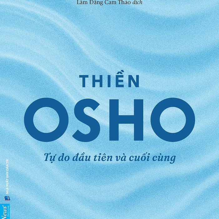 Sách Osho - Thiền: Tự Do Đầu Tiên Và Cuối Cùng