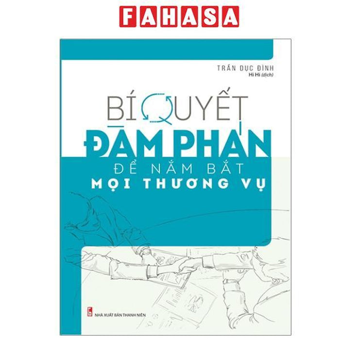 Sách - Bí Quyết Đàm Phán Để Nắm Bắt Mọi Thương Vụ (Tái Bản 2025)
