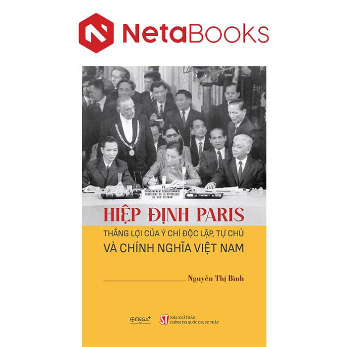 Hiệp Định Paris - Thắng Lợi Của Ý Chí Độc Lập, Tự Chủ Và Chính Nghĩa Việt Nam - Nguyễn Thị Bình