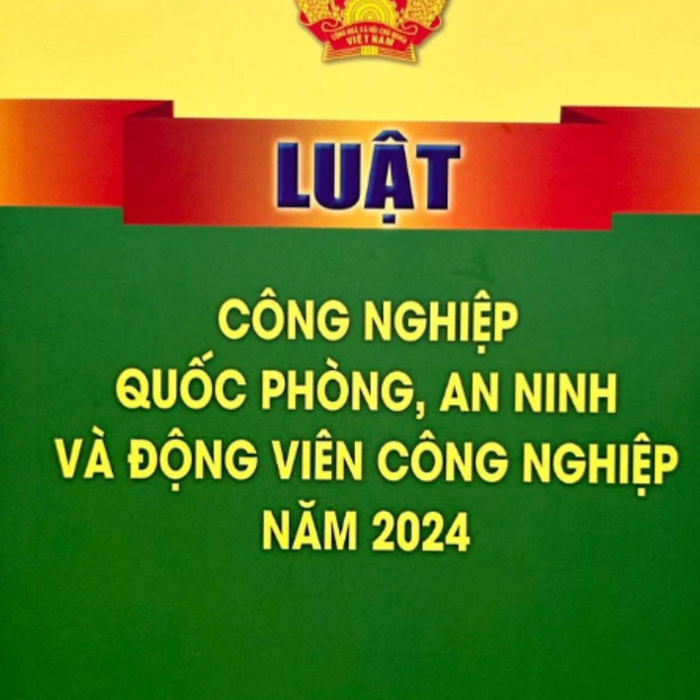 Luật Công Nghiệp Quốc Phòng, An Ninh Và Động Viên Công Nghiệp 2024