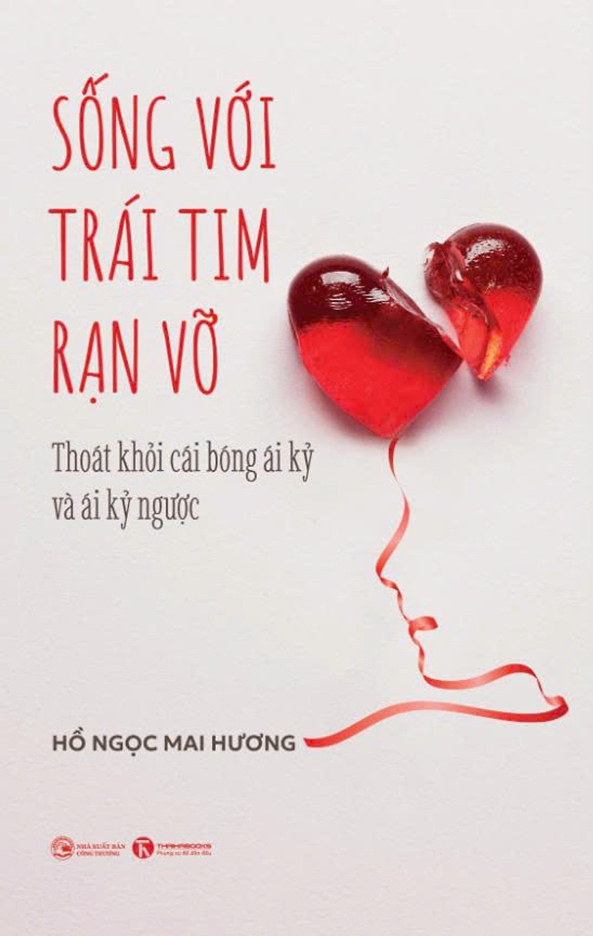 Sách Sống Với Trái Tim Rạn Vỡ: Thoát Khỏi Cái Bóng Ái Kỷ Và Ái Kỷ Ngược