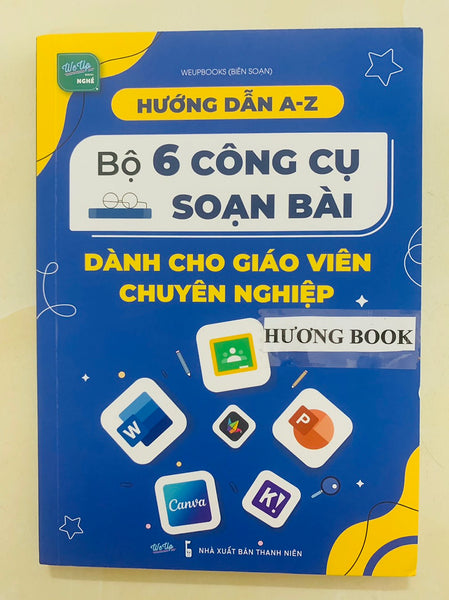 Sách - Hướng Dẫn A - Z Bộ 6 Công Cụ Soạn Bài Dành Cho Giáo Viên Chuyên Nghiệp (Wu)