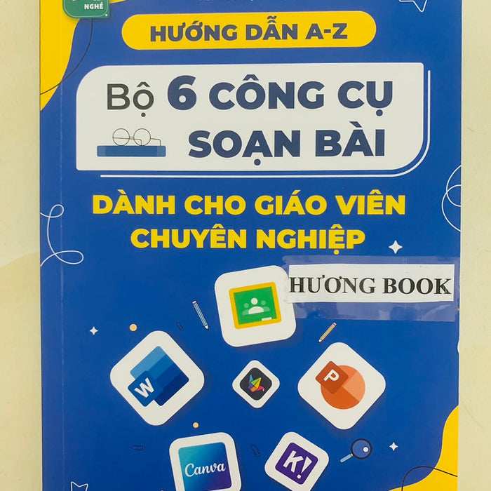 Sách - Hướng Dẫn A - Z Bộ 6 Công Cụ Soạn Bài Dành Cho Giáo Viên Chuyên Nghiệp (Wu)