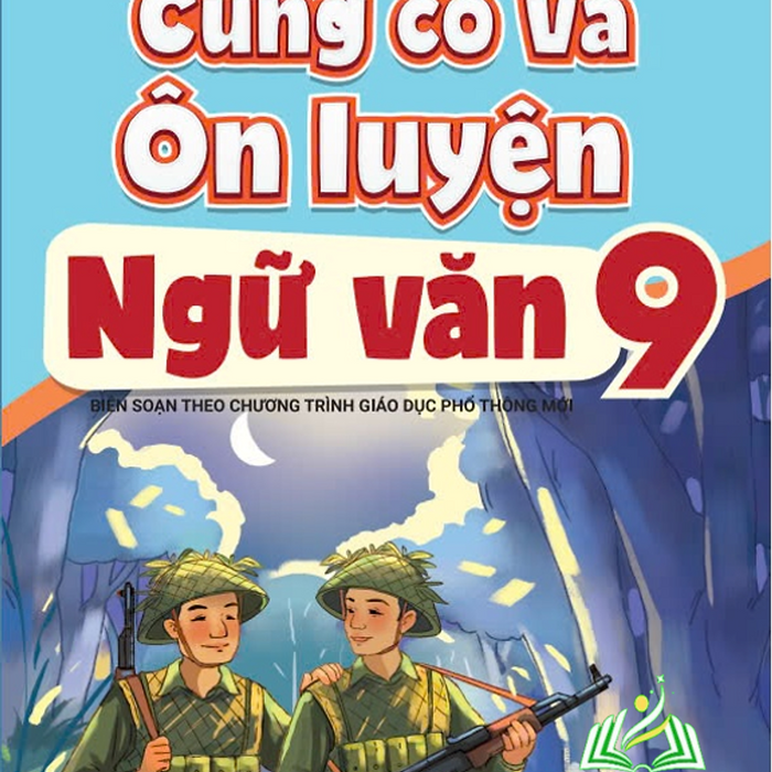 Sách - Củng Cố Và Ôn Luyện Ngữ Văn 9 - Biên Soạn Theo Chương Trình Gdpt Mới - Ndbooks