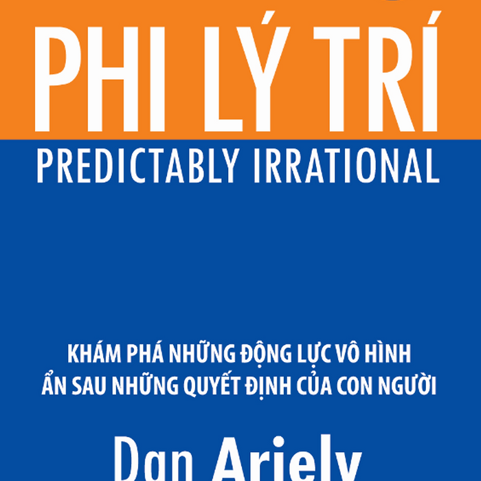 Phi Lý Trí - Tác Giả: Dan Ariely (Tái Bản)