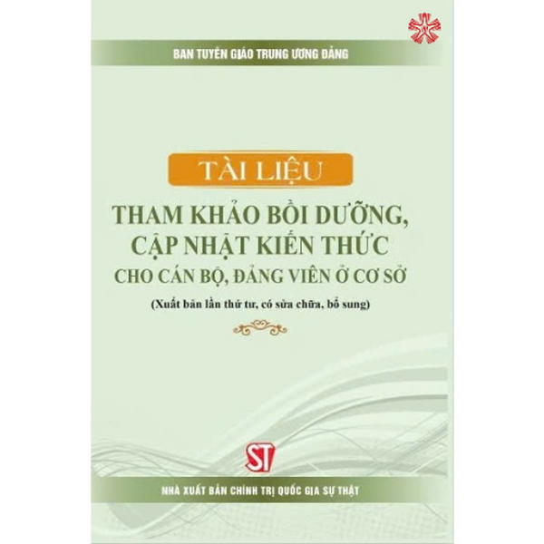 Tài Liệu Tham Khảo Bồi Dưỡng, Cập Nhật Kiến Thức Cho Cán Bộ, Đảng Viên Ở Cơ Sở (Bản In 2024)