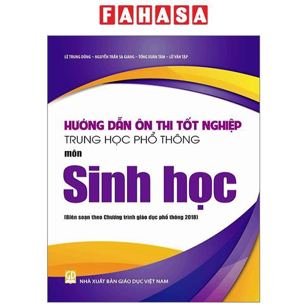 Hướng Dẫn Ôn Thi Tốt Nghiệp Trung Học Phổ Thông - Môn Sinh Học (Theo Chương Trình Giáo Dục Phổ Thông 2018)