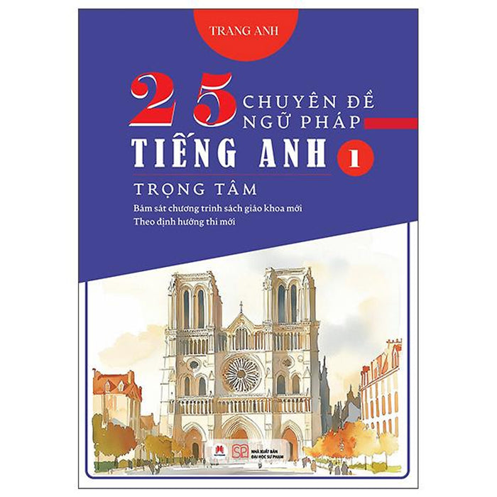 Sách - 25 Chuyên Đề Ngữ Pháp Tiếng Anh Trọng Tâm - Tập 1