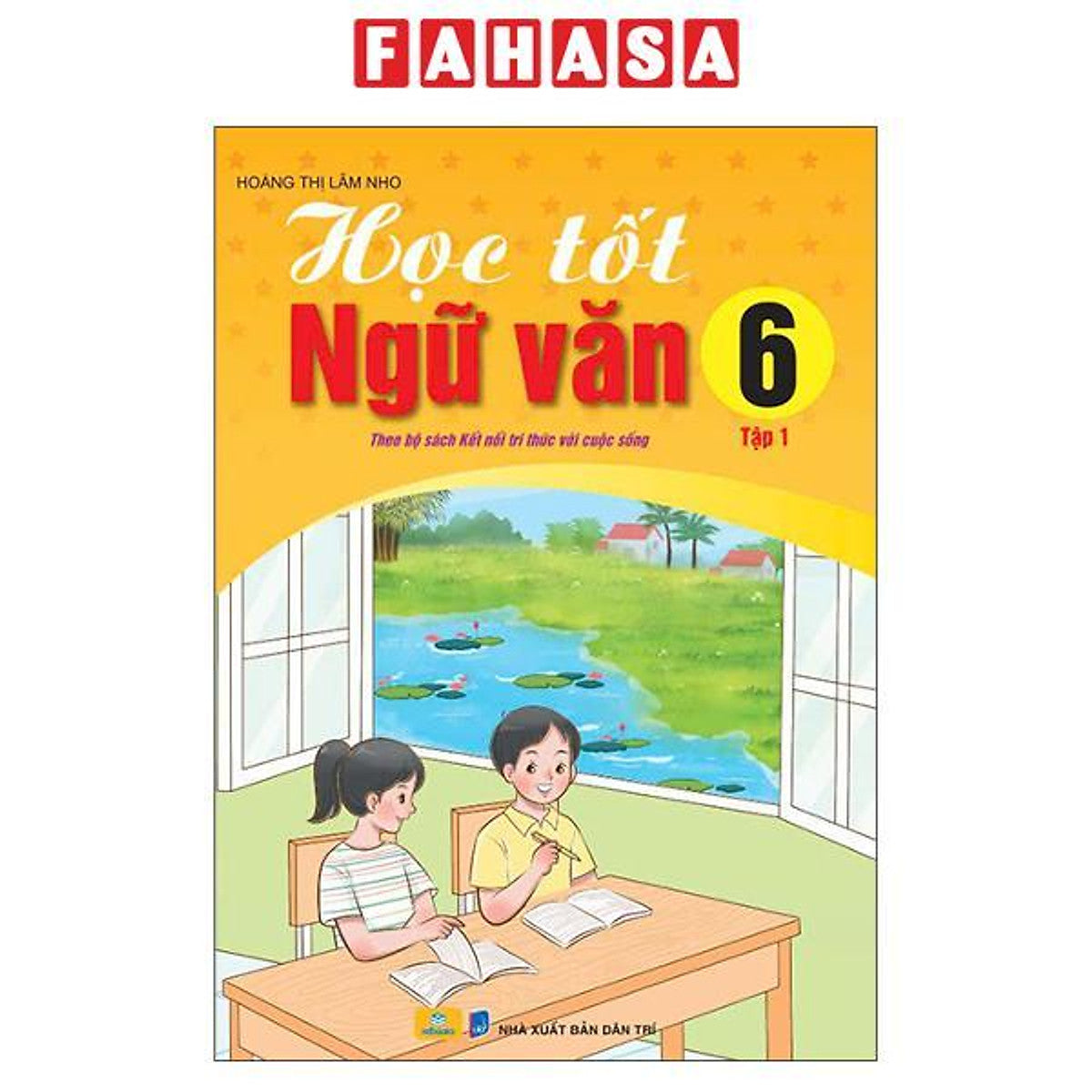 Sách - Học Tốt Ngữ Văn 6 - Tập 1 (Theo Bộ Sách Kết Nối Tri Thức Với Cuộc Sống)