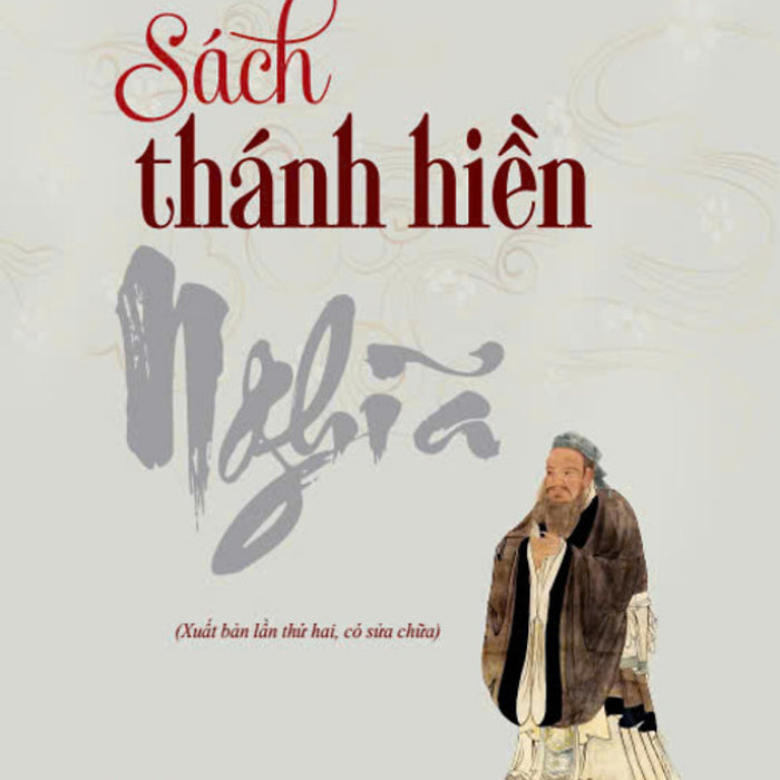 Sách Thánh Hiền - Nghĩa (Xuất Bản Lần Thứ Hai, Có Sửa Chữa)