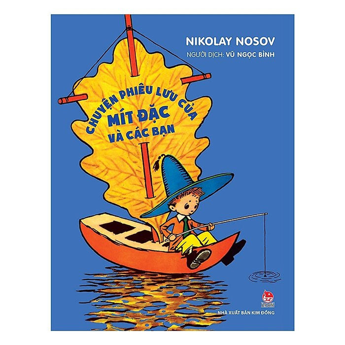 (Ấn Bản Kỉ Niệm 60 Năm Nxb Kim Đồng) Chuyện Phiêu Lưu Của Mít Đặc Và Các Bạn – Nikolay Nosov – Kim Đồng